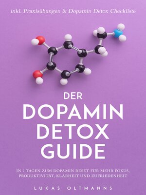 cover image of Der Dopamin Detox Guide--In 7 Tagen zum Dopamin Reset für mehr Fokus, Produktivität, Klarheit und Zufriedenheit--inkl. Praxisübungen & Dopamin Detox Checkliste